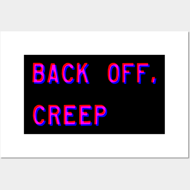 Back Off, Creep Wall Art by alienfolklore